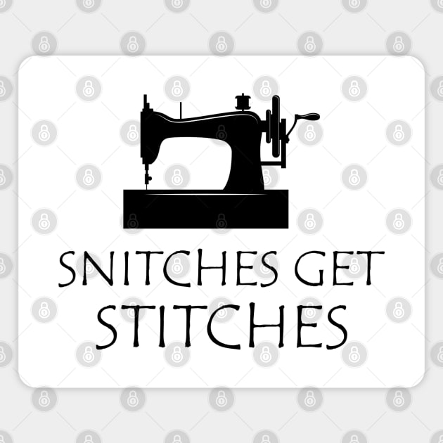 Sewing - Snitches get stitches Magnet by KC Happy Shop